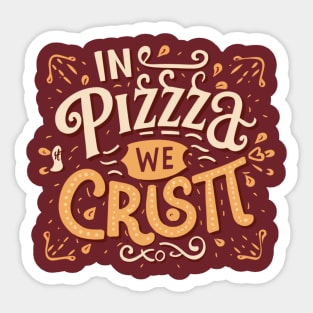 In Pizza We Crust Sticker